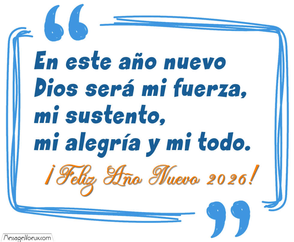 Imagen 2026 con cita: En este año nuevo Dios será mi fuerza, mi sustento, mi alegría y mi todo. Feliz Año Nuevo 2026.