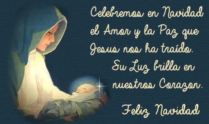 Mensaje de buenos deseos y bendición espiritual para los creyentes con la imagen de la Virgen con el niño Jesús en sus brazos: Celebremos en Navidad el Amor y la Paz que Jesus nos ha traído. Su Luz brilla en nuestros Corazon.