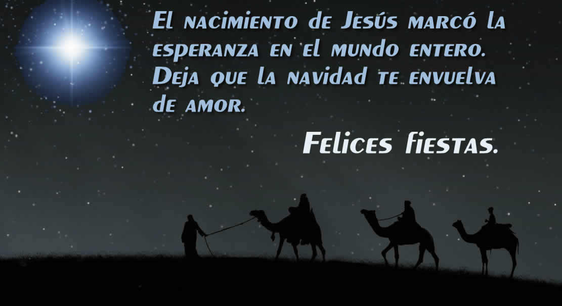 Imagen con los tres reyes que siguen el cometa para llevar los regalos a Belén con una frase de bendición para compartir con los creyentes de la fe cristiana: El nacimiento de Jesús marcó la esperanza en el mundo entero. Deja que la navidad te envuelva de amor. Felices fiestas.