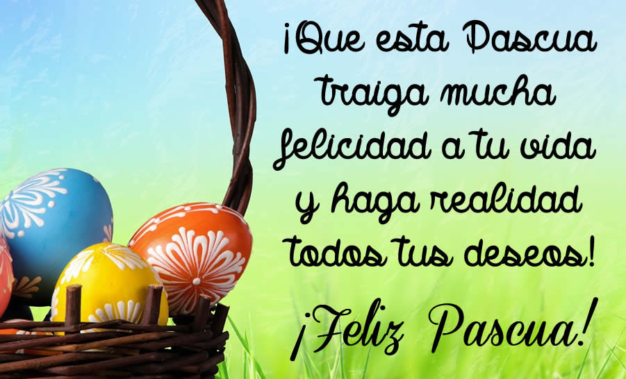 ¡Que esta Pascua traiga mucha felicidad a tu vida y haga realidad todos tus deseos!